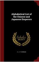 Alphabetical List of the Chinese and Japanese Emperors