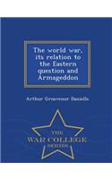 World War, Its Relation to the Eastern Question and Armageddon - War College Series