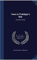 'twas in Trafalgar's Bay: And Other Stories