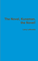 Novel, Kunzman, the Novel!