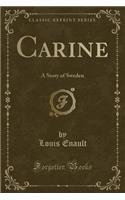 Carine: A Story of Sweden (Classic Reprint)