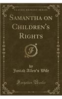 Samantha on Children's Rights (Classic Reprint)