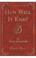How Will It End?, Vol. 3 of 3 (Classic Reprint)