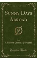Sunny Days Abroad (Classic Reprint)