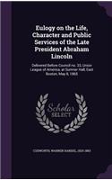 Eulogy on the Life, Character and Public Services of the Late President Abraham Lincoln