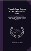 Travels From Buenos Ayres, by Potosi, to Lima
