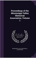 Proceedings of the Mississippi Valley Historical Association, Volume 1