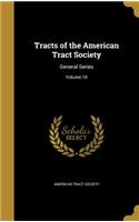 Tracts of the American Tract Society: General Series; Volume 10