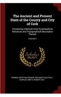 The Ancient and Present State of the County and City of Cork