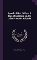 Speech of Hon. Willard P. Hall, of Missouri, On the Admission of California: A Christmas Notch in July Novella