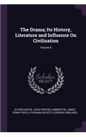 The Drama; Its History, Literature and Influence On Civilization; Volume 8