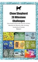 Chow Shepherd 20 Milestone Challenges Chow Shepherd Memorable Moments.Includes Milestones for Memories, Gifts, Grooming, Socialization & Training Volume 2