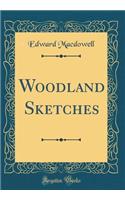 Woodland Sketches (Classic Reprint)