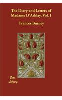 The Diary and Letters of Madame D'Arblay, Vol. I: (English)