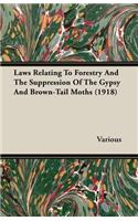 Laws Relating To Forestry And The Suppression Of The Gypsy And Brown-Tail Moths (1918)