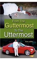 From the Guttermost to the Uttermost
