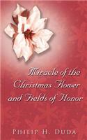 Miracle of the Christmas Flower & Fields of Honor