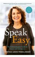Speak Easy: The Communication Guide for Career and Life Success