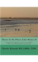 There Is No Place Like Home II: Caring For Someone You Love When They Are Physically Challenged