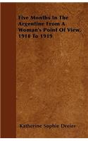 Five Months In The Argentine From A Woman's Point Of View, 1918 To 1919