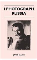 I Photograph Russia