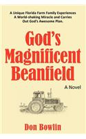 God's Magnificent Beanfield: A Unique Florida Farm Family Experiences a World-Shaking Miracle and Carries Out God's Awesome Plan.