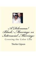 A Dilemma! Black Marriage Vs Interracial Marriage: Crossing the Color Line