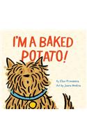 I'm a Baked Potato!: (Funny Children's Book about a Pet Dog, Puppy Story)