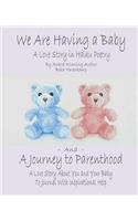 We Are Having A Baby and A Journey to Parenthood: A Love Story in Haiku Poetry and A Love Story About You and Your Baby To Journal with Inspirational Help