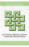 Untold Medical Story, Coronary Blood Flow, Heart Attack Prediction, Prevention and Treatment