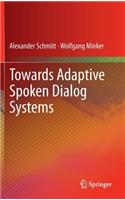Towards Adaptive Spoken Dialog Systems