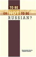 To Be or Not to Be Russian?