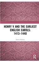 Henry V and the Earliest English Carols: 1413–1440