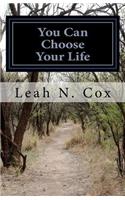 You Can Choose Your Life