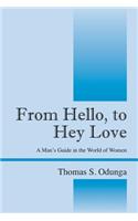 From Hello, to Hey Love