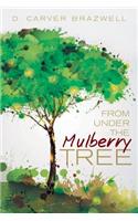 From under the Mulberry Tree