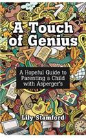 Touch of Genius: A Hopeful Guide to Parenting a Child with Asperger's