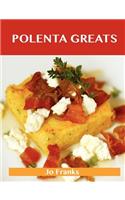 Polenta Greats: Delicious Polenta Recipes, the Top 79 Polenta Recipes