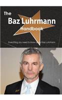 The Baz Luhrmann Handbook - Everything You Need to Know about Baz Luhrmann: Everything you need to know about Baz Luhrmann