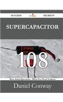 Supercapacitor 108 Success Secrets - 108 Most Asked Questions on Supercapacitor - What You Need to Know: (English)