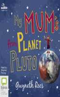 My Mum's from Planet Pluto