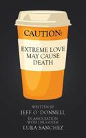 Extreme Love May Cause Death