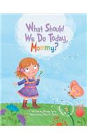 What Should We Do Today, Mommy?