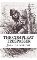 The Compleat Trespasser: Journeys Into the Heart of Forbidden Britain