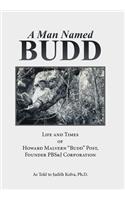 Man Named Budd: Life and Times of Howard Malvern "Budd" Post, Founder PBS&J Corporation