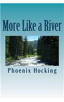 More Like A River