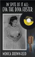 In Spite of it All: Eva the Diva Foster