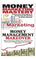 Money Marketing Mastery & Money Management Makeover