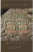 Of Fire Of Water Of Stone