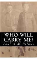 Who Will Carry Me?